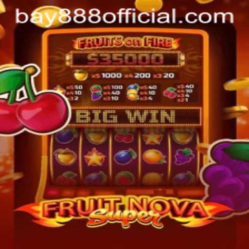 FruitNovaSuper: The Latest Gaming Sensation with BAY888