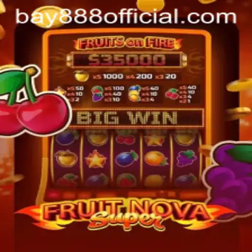 FruitNovaSuper: The Latest Gaming Sensation with BAY888