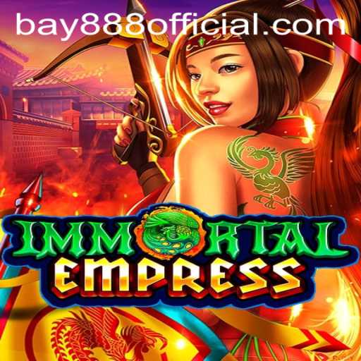 ImmortalEmpress: Unveiling the Fantasy Realm of BAY888