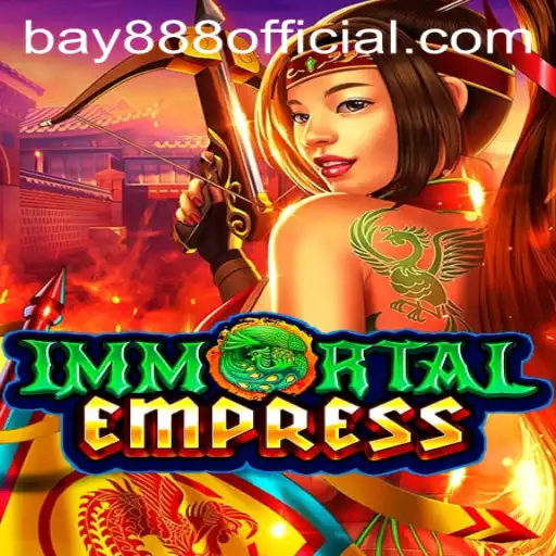 ImmortalEmpress: Unveiling the Fantasy Realm of BAY888